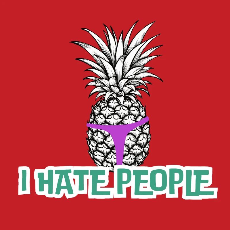 I hate People pineapple in a thong