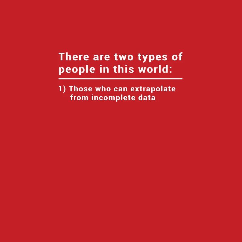 Two types of people can extrapolate - data science