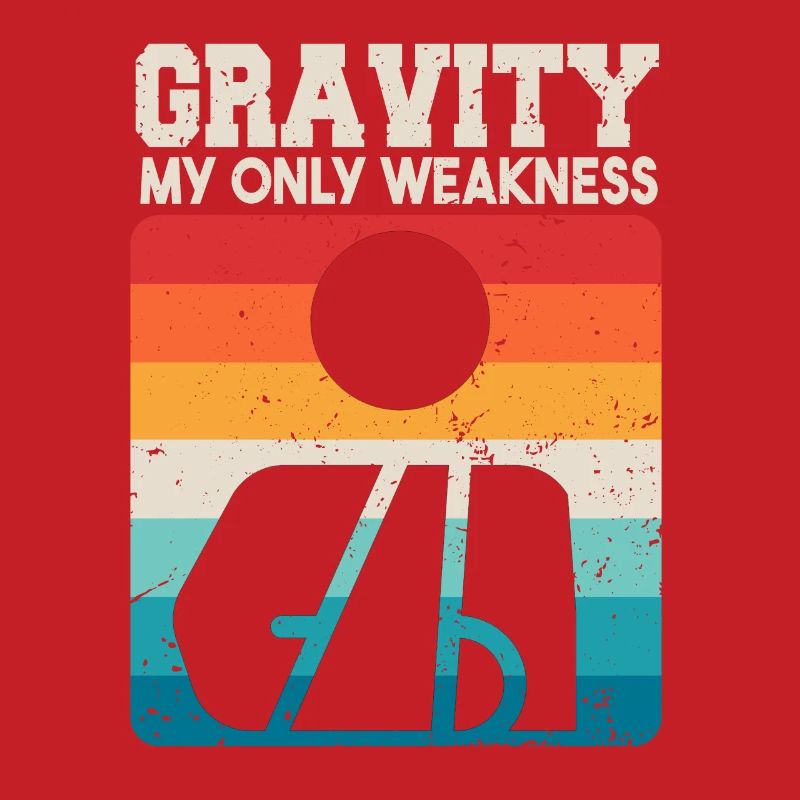 Gravity My Only Weakness