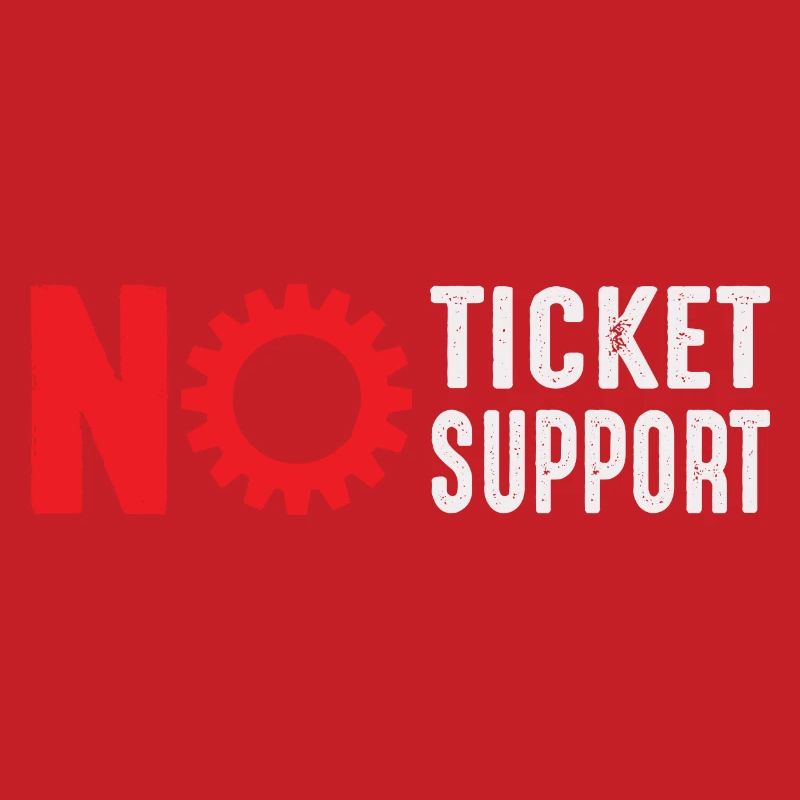 No Ticket No Support Computer Scientist IT Administrator