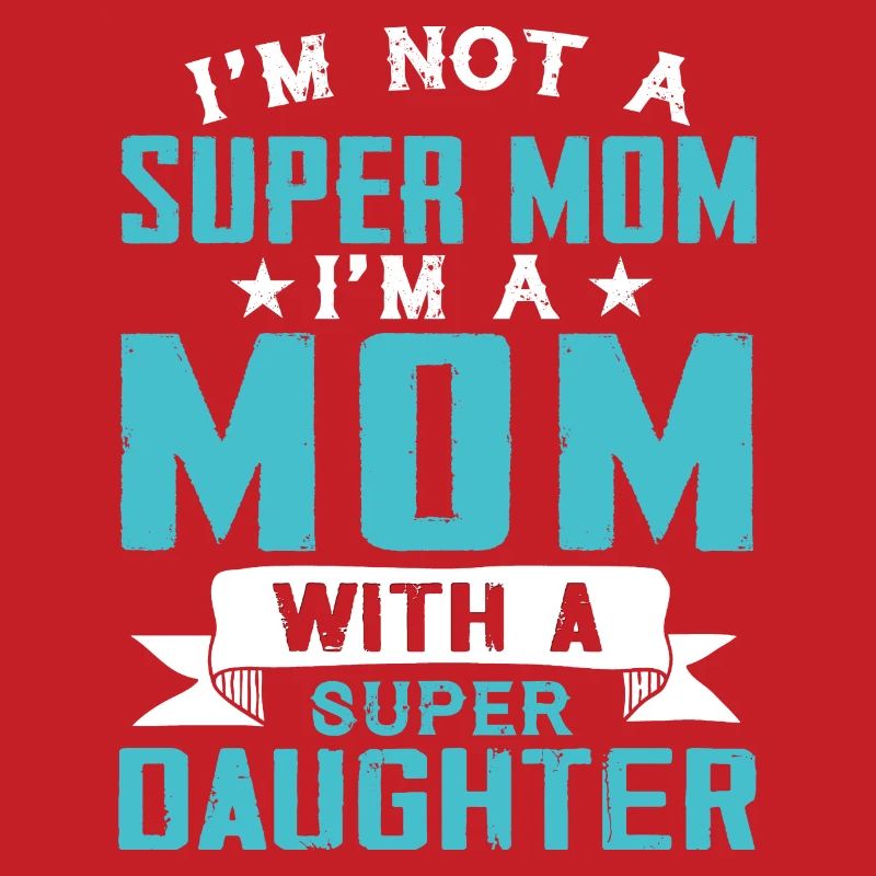 Ich bin keine Supermutter, ich bin eine Mutter mit einer Supertochter