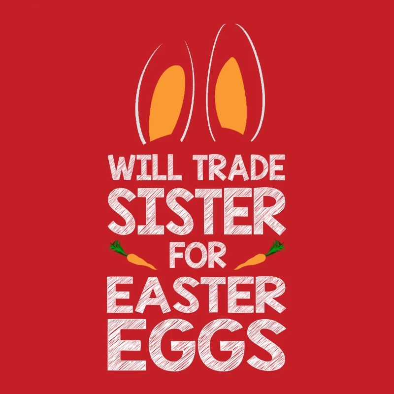 Will Trade Sister For Easter Eggs Bunny Ears
