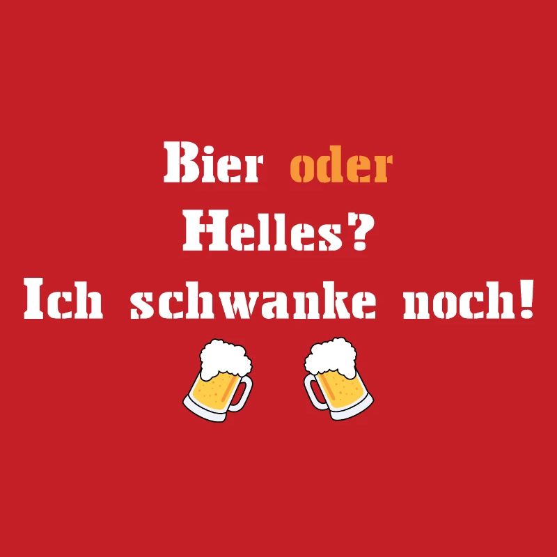 Bier oder Helles? Ich schwanke noch!