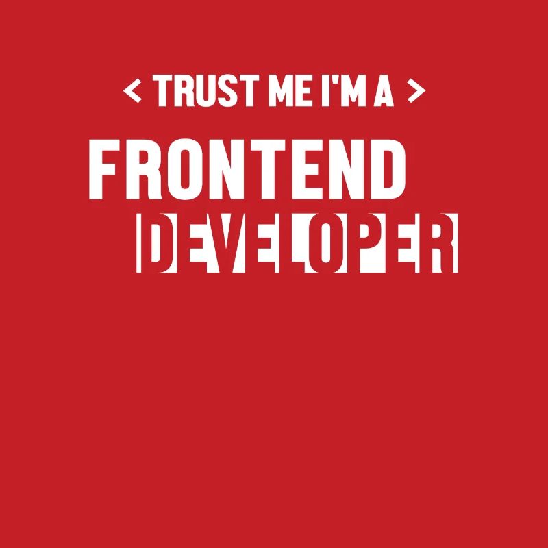 Trust Me I'm Frontend Developer Developer