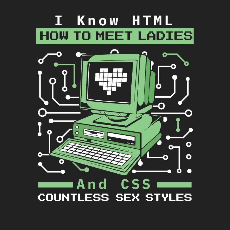 I Know HTML How To Meet Ladies Developer Coder