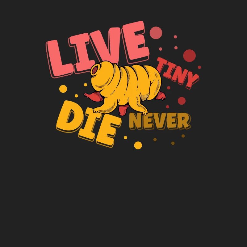 Live Tiny Die Never Science Lover Bärtierchen