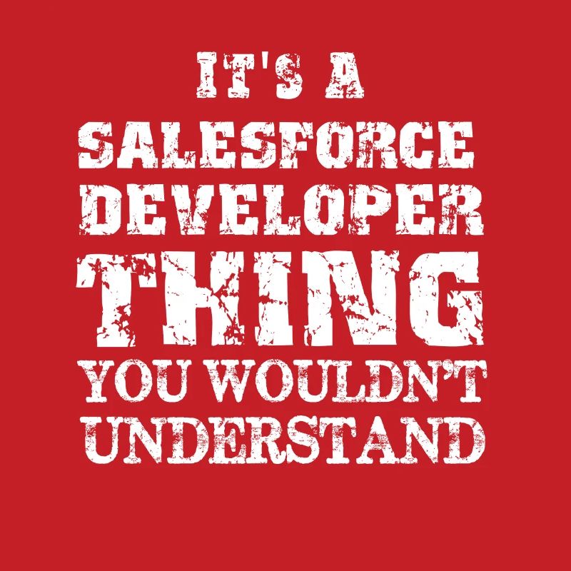 It's a Salesforce Developer Thing Funny Salesforce