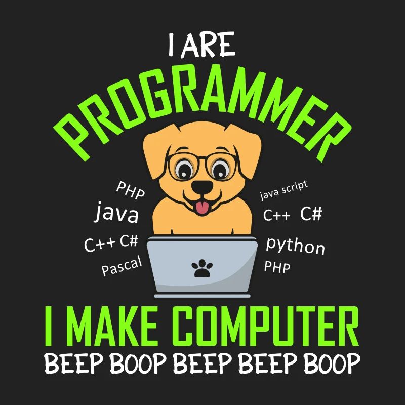 I Are Programmer I Make Computer Beep Boop Hund
