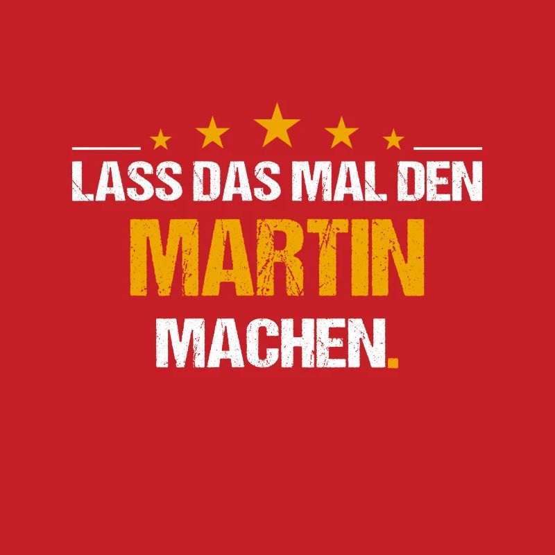 Lass das mal den Martin machen Name