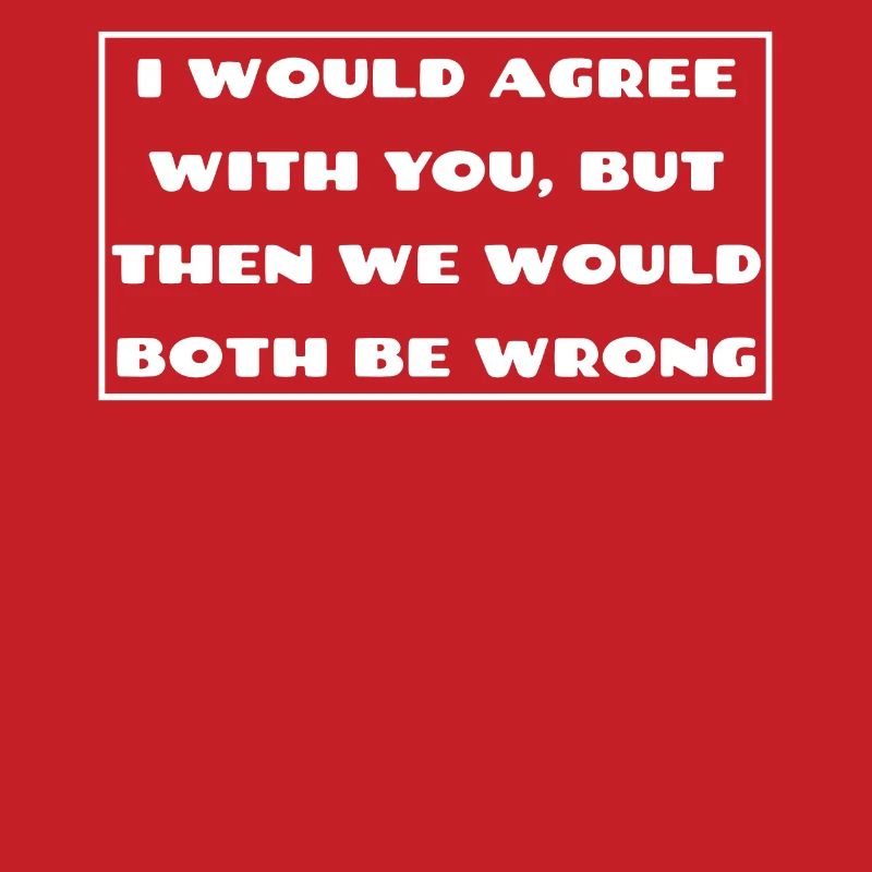 I would agree with you then we would both be wrong