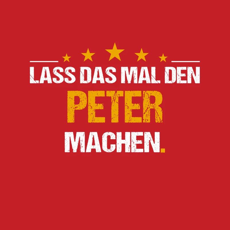 Lass das mal den Peter machen Name