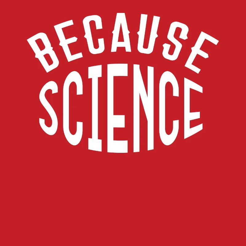 Parce que Science Nerd Science Shirt Cadeau Geeks