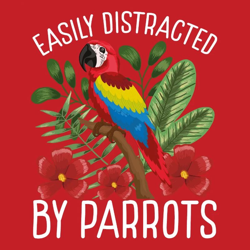 Easily distracted by parrots