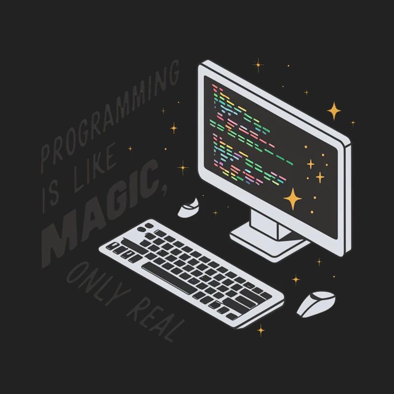 Programming is like magic, only real.