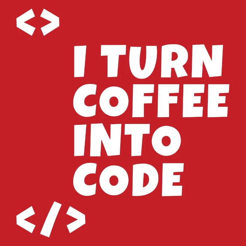 I turn coffee into code Programmierer Entwickler