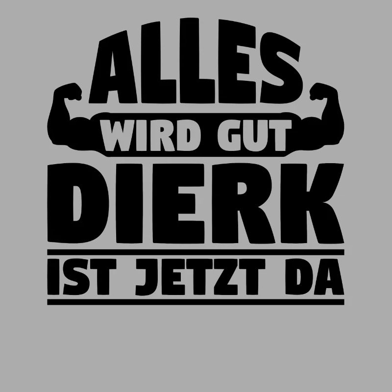Alles wird gut Dierk ist jetzt da