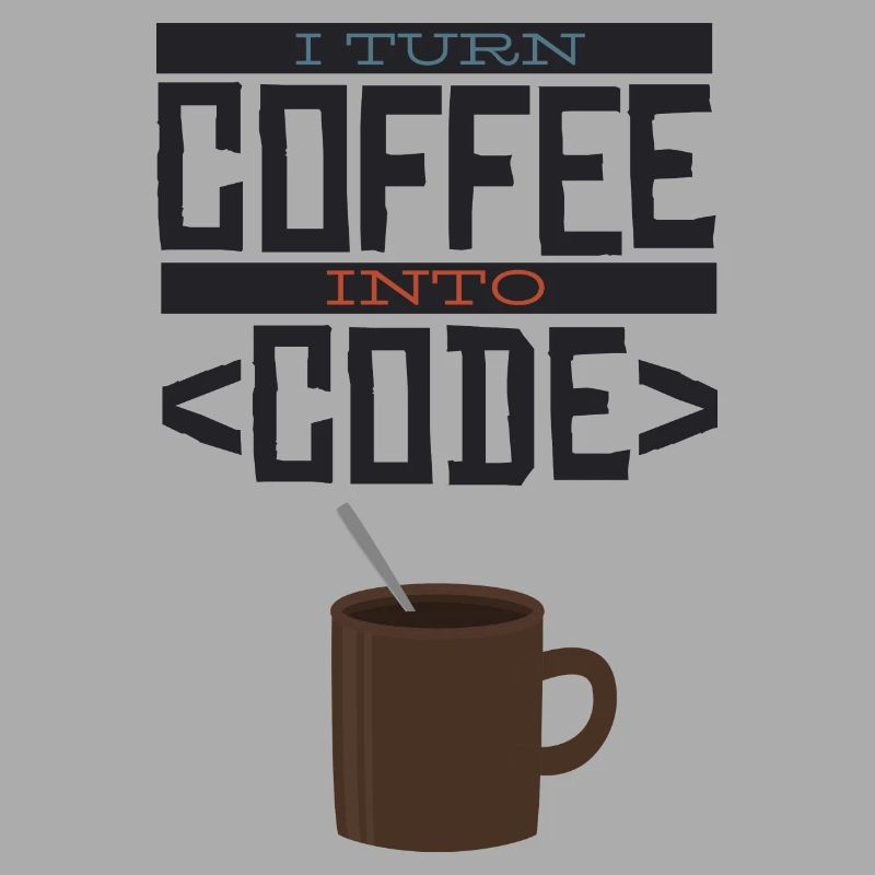 I turn coffee into code Programmierer Entwickler