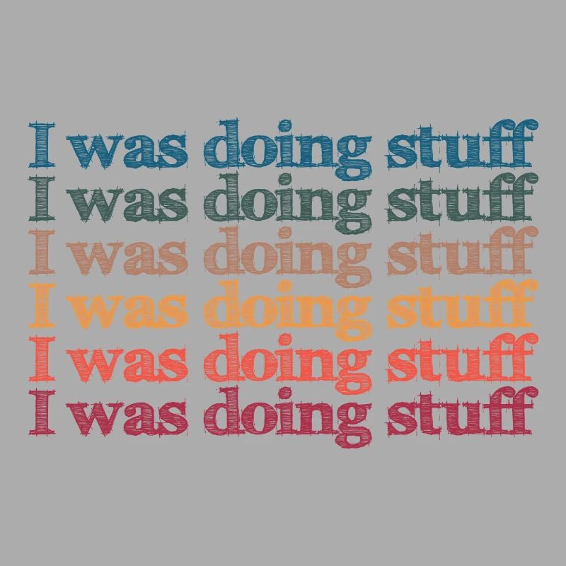 I was doing stuff
