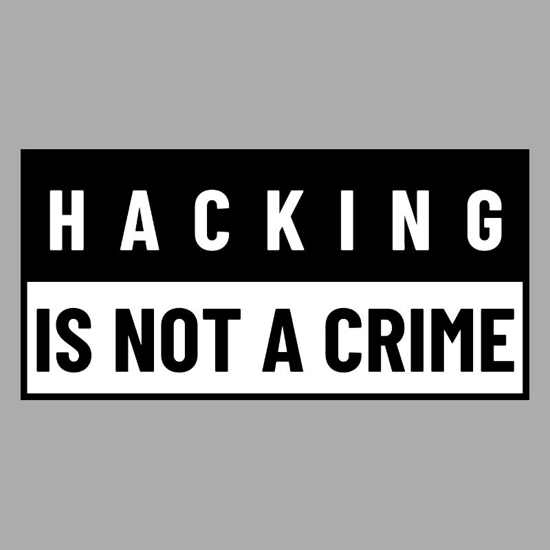 Hacking Is Not A Crime | Hacker Design
