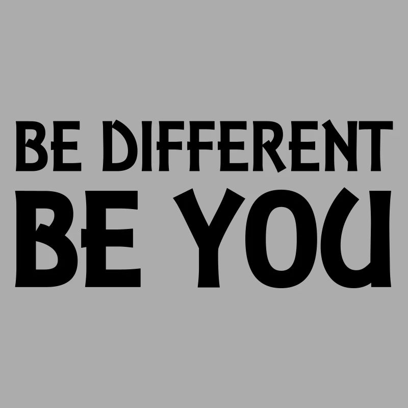 Be different - be you