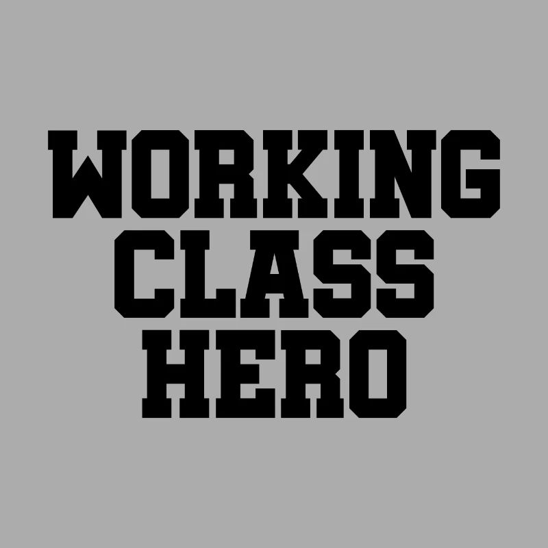 Working Class Hero - working class class struggle