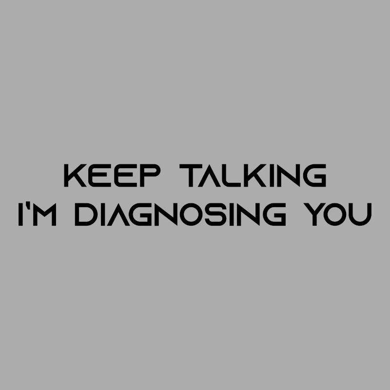 Keep Talking i`m diagnosing you gift