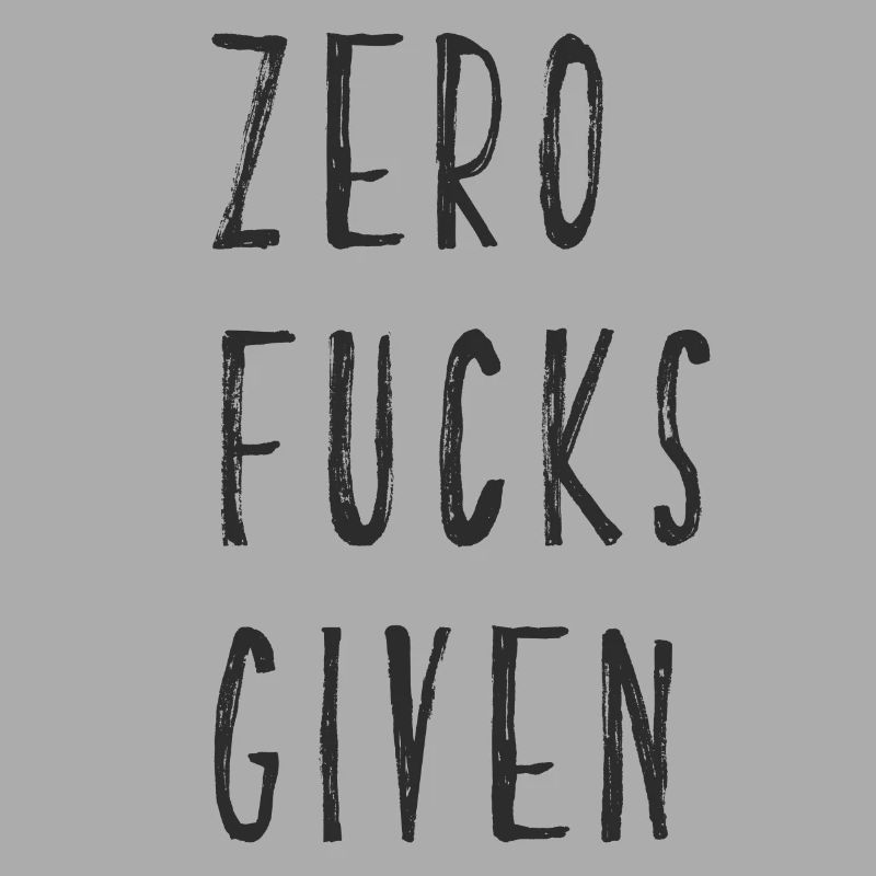 zero fucks given