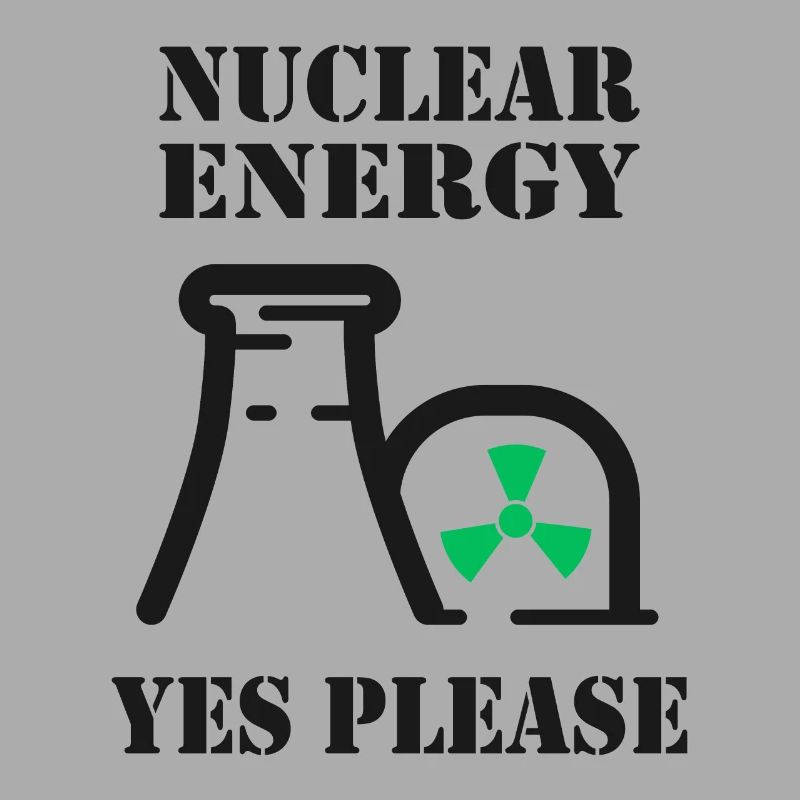 Nuclear Energy, Yes Please, Nuclear Power