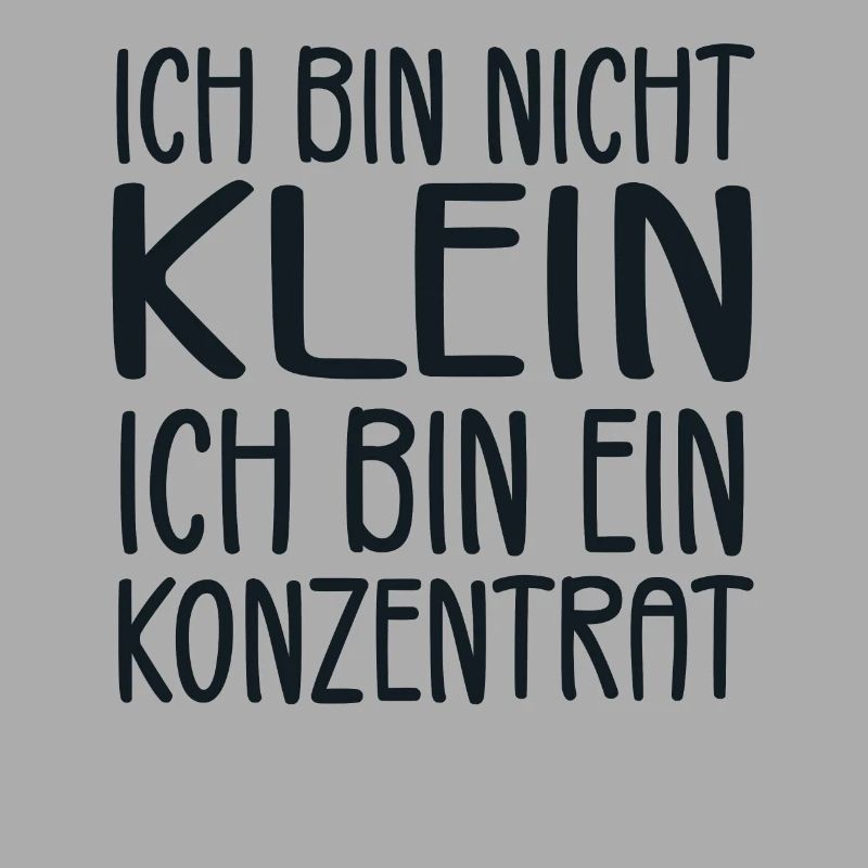 Ich bin nicht klein Ich bin ein Konzentrat