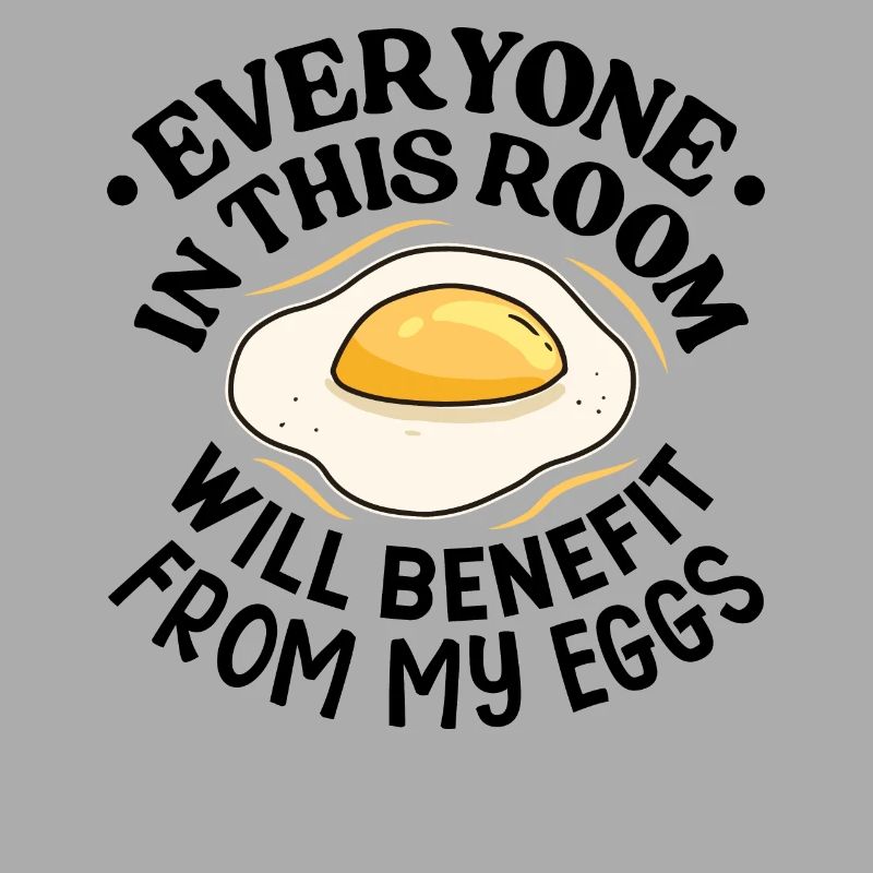 Take Advantage of My Eggs - Breakfast Egg