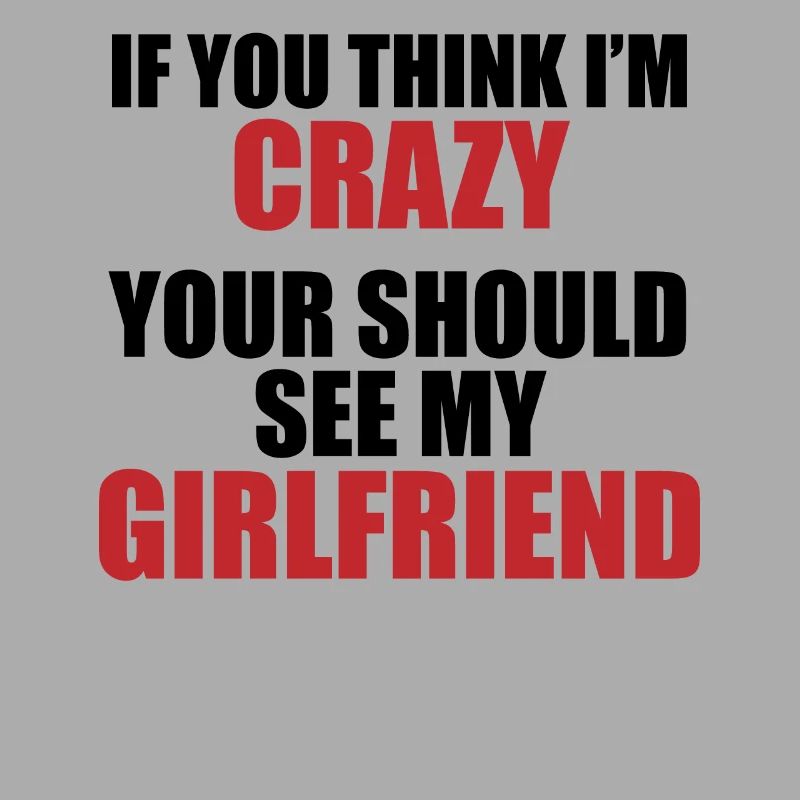 Girlfriend? Crazy & charming!