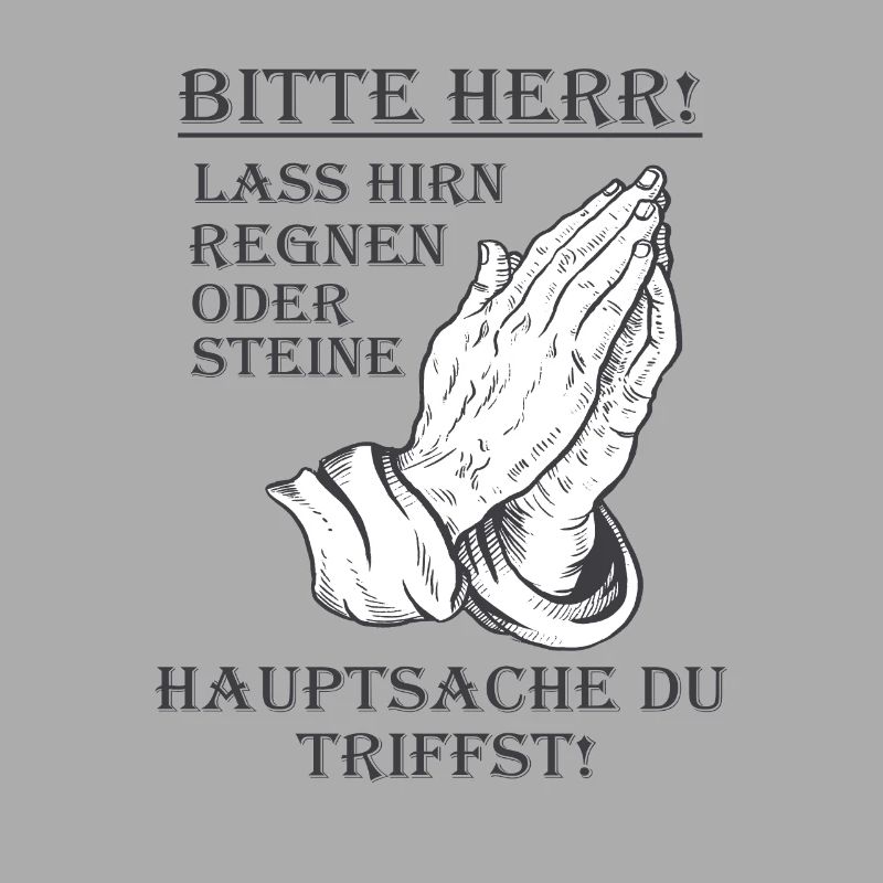 Bitte Herr lass Hirn regnen oder Steine Lustig