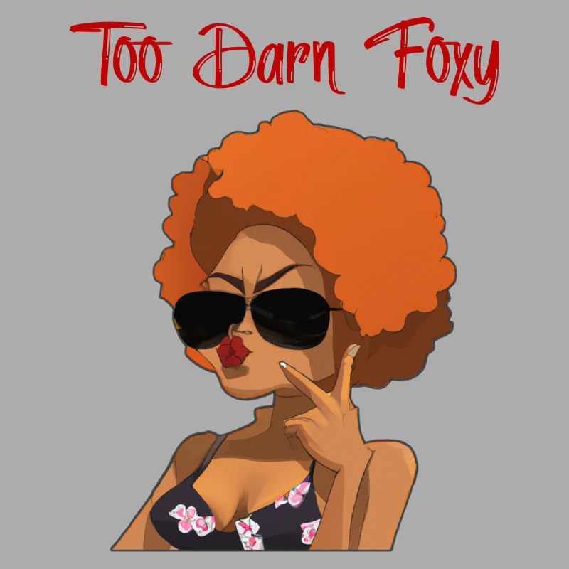 Too Darn Foxy - Red Head Chick