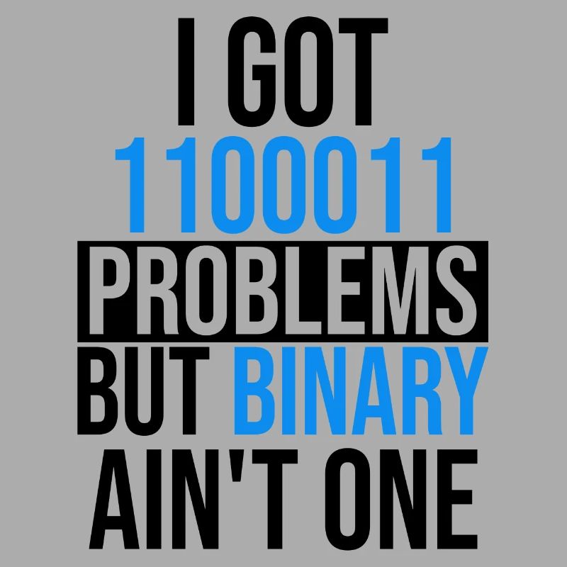 I got 99 problems but binary ain't one