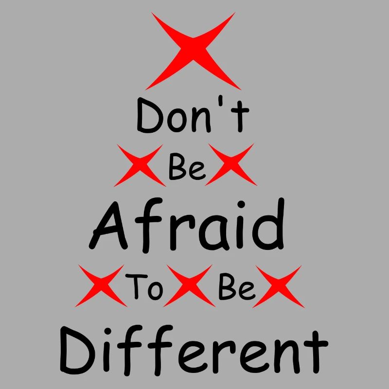 Don't be afraid to be different