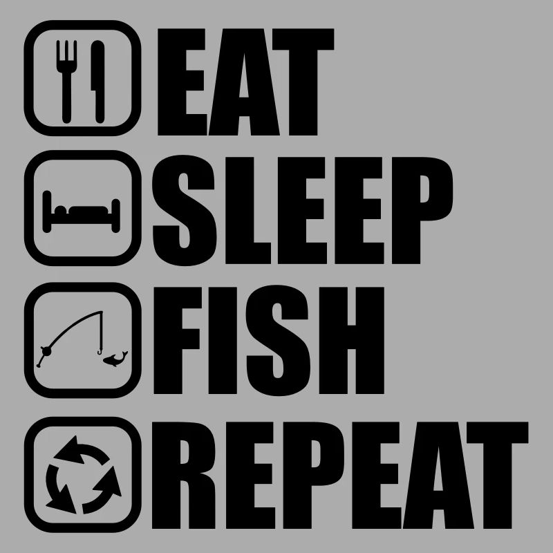 EAT SLEEP FISH