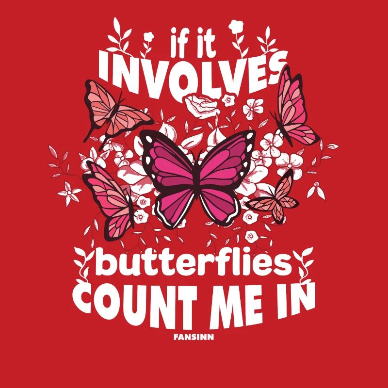 If It Involves Butterflies Count Me In