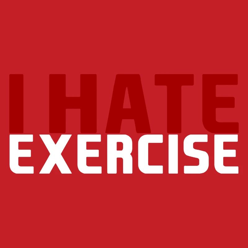 I Hate Exercise