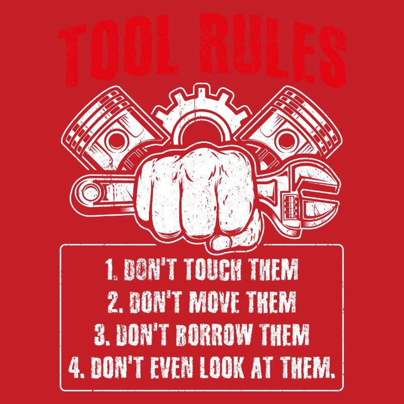 Tool Rules: Don't Touch, Move, Borrow