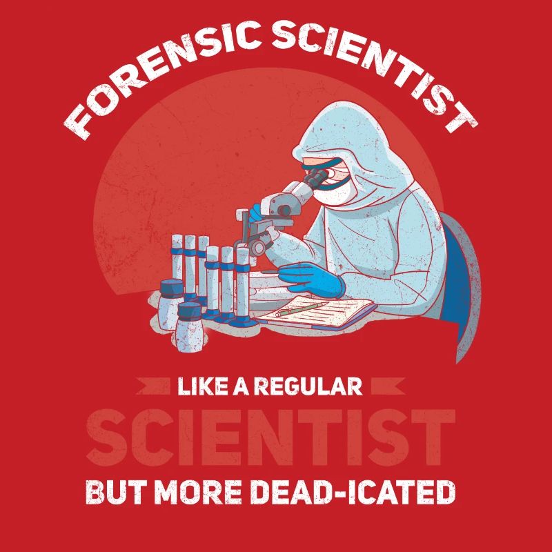 Forensic scientist like a normal scientist,
