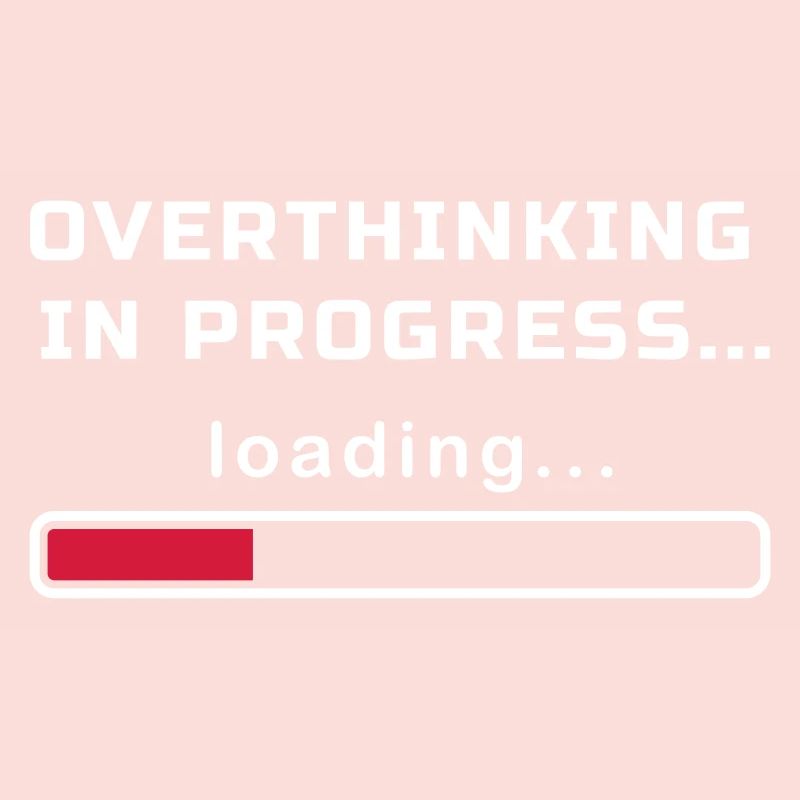OVERTHINKING IN PROGRESS LOADING...