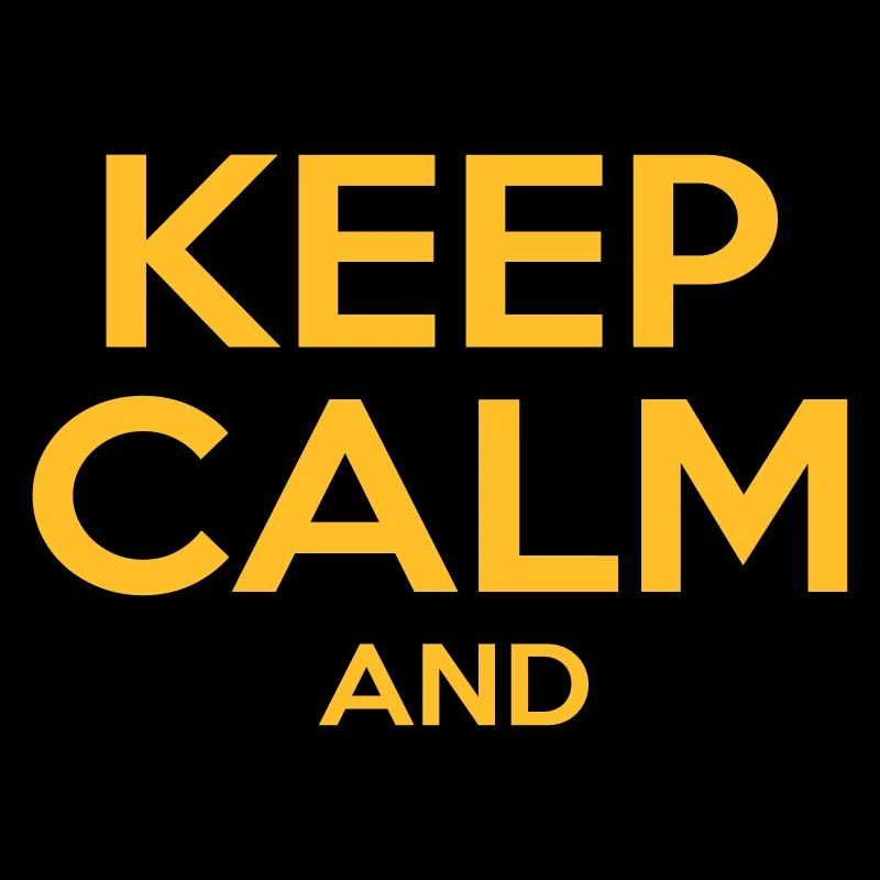 KEEP CALM AND