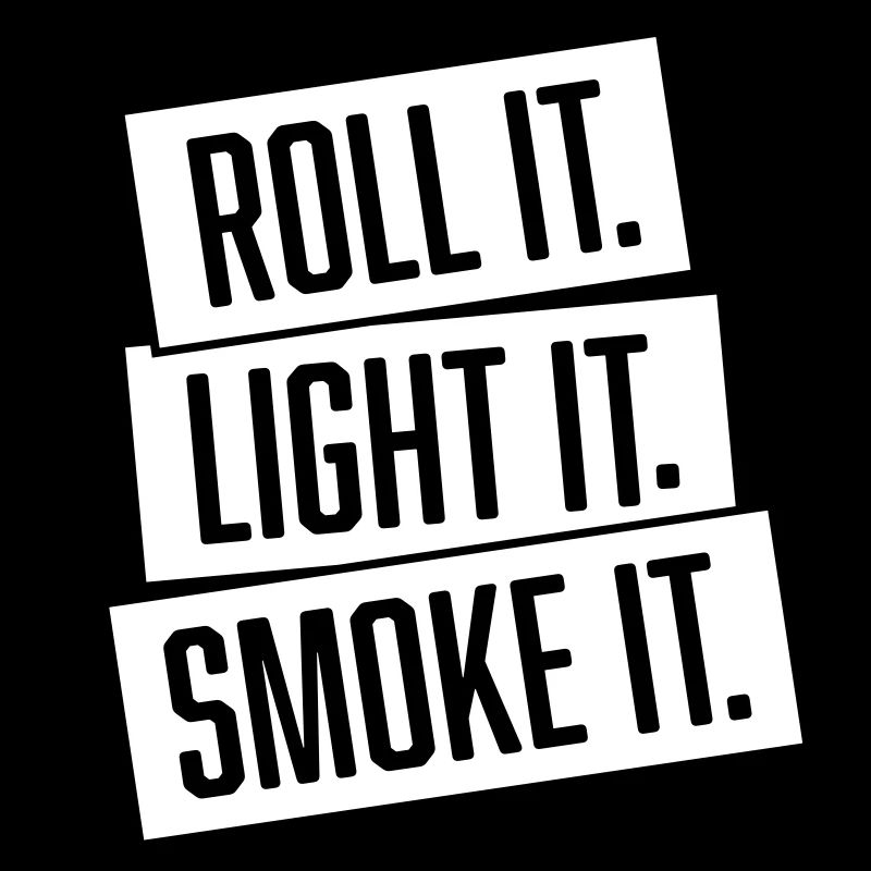roll it. light it. smoke it.