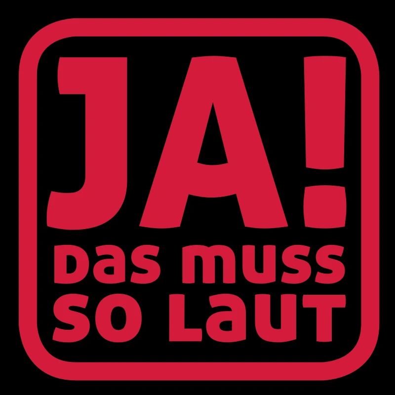 Ja! das muss so laut