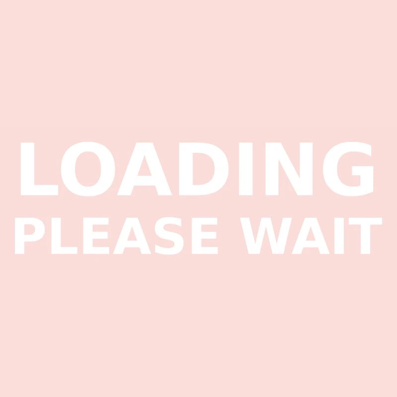 LOADING – PLEASE WAIT