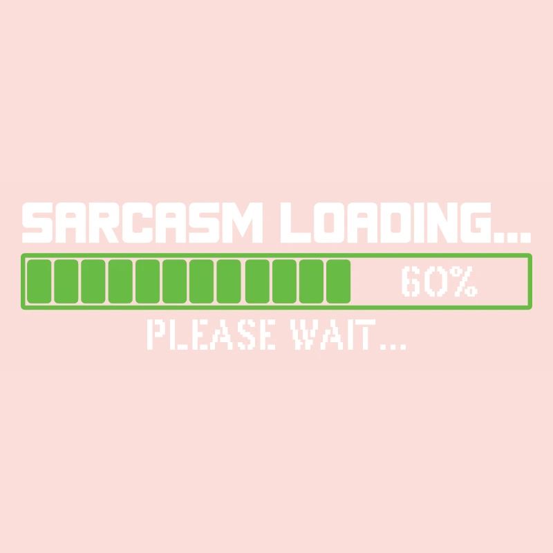 Sarcasm loading please wait