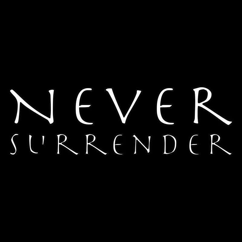 never surrender