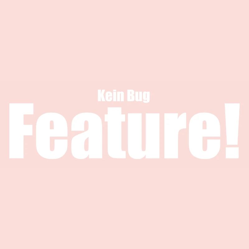 Kein Bug Feature!