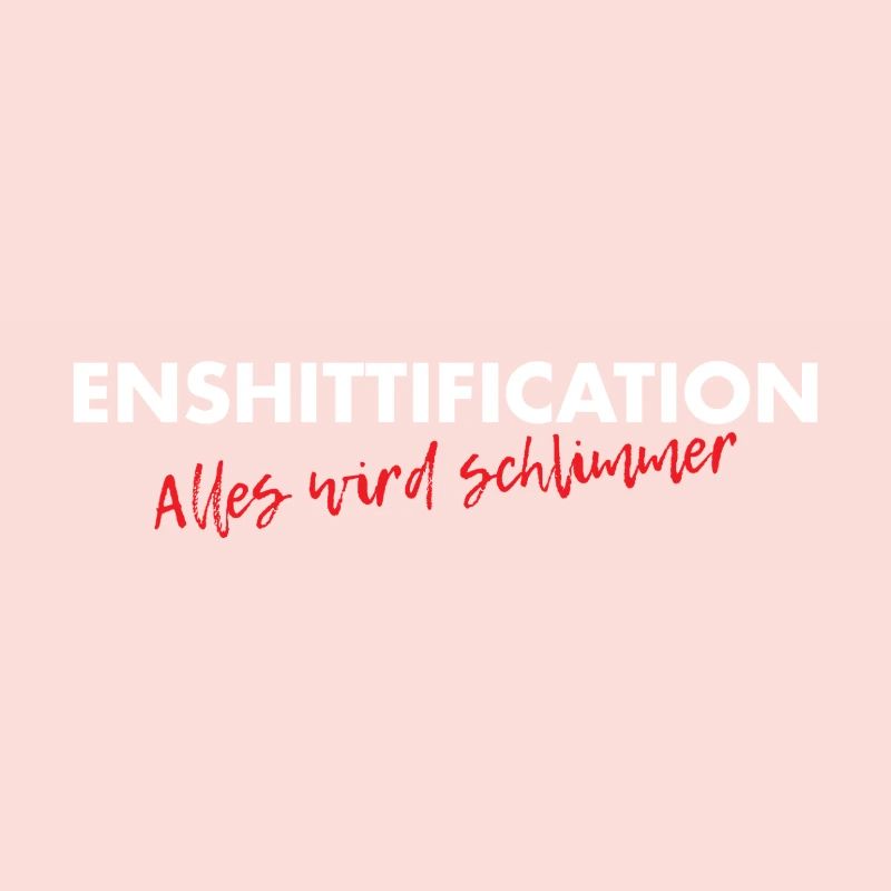 Enshittification - alles wird schlimmer!