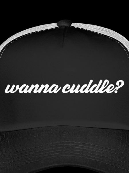 want to cuddle?